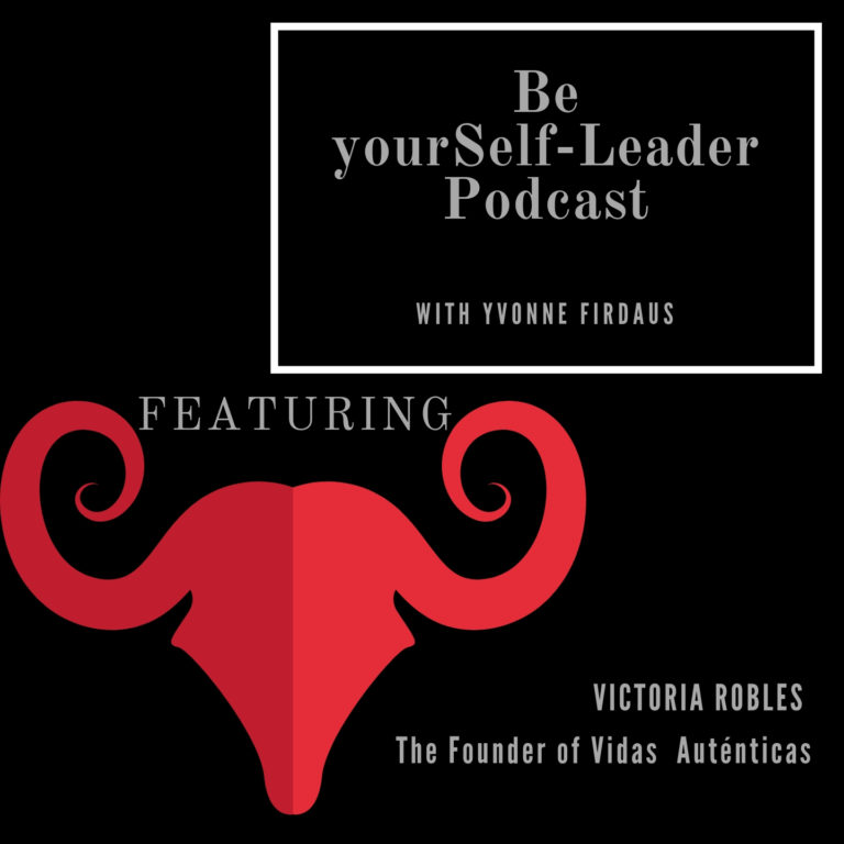 Victoria Robles journey to authentic Self-Leadership